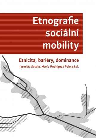Jaroslav Šotola, Mario Rodríguez Polo (eds.): Etnografie sociální mobility