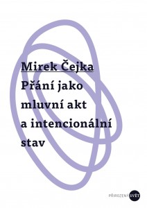 Mirek Čejka: Přání jako mluvní akt a intencionální stav