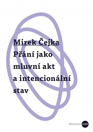Mirek Čejka: Přání jako mluvní akt a intencionální stav