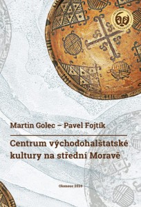 Martin Golec – Pavel Fojtík: Centrum východohalštatské kultury na střední Moravě