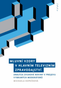 Michaela Kopečková: Mluvní vzory v hlavním televizním zpravodajství