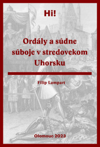Filip Lampart: Ordály a súdne súboje v stredovekom Uhorsku
